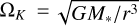 ${{\rm{\Omega }}_K} = \sqrt {{{G{M_ * }} \mathord{\left/ {\vphantom {{G{M_ * }} {{r^3}}}} \right. \kern-\nulldelimiterspace} {{r^3}}}} $