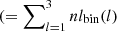 Mathematical equation: $ (=\sum\nolimits_{l=1}^{3} nl_{\mathrm{bin}}(l) $