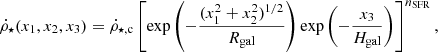 $$ \begin{aligned} \dot{\rho }_\star (x_1,x_2,x_3)&= \dot{\rho }_{\star ,\mathrm{c} } \left[ \mathrm{exp} \left(-\frac{(x_1^2+x_2^2)^{1/2}}{R_\mathrm{gal} } \right) \mathrm{exp} \left(-\frac{x_3}{H_\mathrm{gal} } \right)\right]^{n_\mathrm{SFR} }, \nonumber \\ \end{aligned} $$