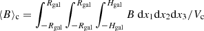 $ \langle B\rangle_\mathrm{c} = \int_{-R_\mathrm{gal}}^{R_\mathrm{gal}}\int_{-R_\mathrm{gal}}^{R_\mathrm{gal}}\int_{-H_\mathrm{gal}}^{H_\mathrm{gal}} B~\mathrm{d}x_1\mathrm{d}x_2\mathrm{d}x_3/V_\mathrm{c} $