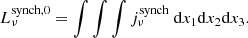$$ \begin{aligned} L^\mathrm{synch,0} _\nu = \int \int \int j^\mathrm{synch} _\nu ~\mathrm{d} x_1\mathrm{d} x_2\mathrm{d} x_3. \end{aligned} $$