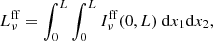 $$ \begin{aligned} L^\mathrm{ff} _\nu = \int _0^L \int _0^L I^\mathrm{ff} _\nu (0,L) ~\mathrm{d} x_1\mathrm{d} x_2, \end{aligned} $$