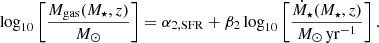 $$ \begin{aligned} \mathrm{log} _{10}\left[\frac{M_\mathrm{gas} (M_\star ,z)}{M_\odot }\right] = \alpha _{2,\mathrm{SFR} } + \beta _2 \, \mathrm{log} _{10}\left[\frac{\dot{M}_\star (M_\star ,z)}{M_\odot \, \mathrm{yr} ^{-1}}\right]. \end{aligned} $$