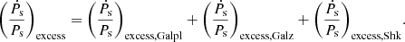 $$ \begin{aligned} \left( \frac{\dot{P}_{\rm s} }{ {P}_{\rm s}} \right)_{\rm excess} = \left( \frac{\dot{P}_{\rm s} }{ {P}_{\rm s}} \right)_{\rm excess, Galpl} + \left( \frac{\dot{P}_{\rm s} }{ {P}_{\rm s}} \right)_{\rm excess, Galz} + \left( \frac{\dot{P}_{\rm s} }{ {P}_{\rm s}} \right)_{\rm excess, Shk}\!. \end{aligned} $$