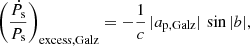 $$ \begin{aligned}&\left( \frac{\dot{P}_{\rm s} }{ {P}_{\rm s}} \right)_{\rm excess, Galz} = - \frac{ 1 }{c} \, | {a}_{\rm p, Galz} | \, \sin |b|, \end{aligned} $$