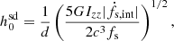$$ \begin{aligned} h_{0}^\mathrm{sd}=\frac{1}{d}\left(\frac{5G I_{zz} |\dot{f}_{\rm s,int}|}{2 c^3 f_{\rm s}}\right)^{1/2}, \end{aligned} $$