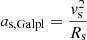 $ {a}_{\mathrm{s, Galpl}}=\frac{v_{\mathrm{s}}^2}{R_{\mathrm{s}}} $