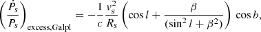 $$ \begin{aligned} \left( \frac{\dot{P}_{\rm s} }{ {P}_{\rm s}} \right)_{\rm excess, Galpl} = -\frac{1}{c} \frac{v_{\rm s}^2}{R_{\rm s}} \left( \cos l + \frac{\beta }{(\sin ^2 l + \beta ^2)} \right)\, \cos b, \end{aligned} $$