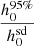 $ \frac{h_{0}^{95\%}}{h_{0}^{\mathrm{sd}}} $