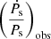 $ \left( \frac{\dot{P}_{\mathrm{s}} }{ {P}_{\mathrm{s}}} \right)_{\mathrm{obs}} $