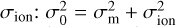 ${\sigma _{{\rm{ion}}}}:\sigma _0^2 = \sigma _{\rm{m}}^2 + \sigma _{{\rm{ion}}}^2$
