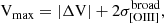 $$ \begin{aligned} \mathrm{V_{max}= |\Delta {V}|+2\sigma _{[OIII]}^{broad}}, \end{aligned} $$