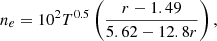 $$ \begin{aligned} n_{e} = 10^2T^{0.5}\left(\frac{r-1.49}{5.62-12.8r}\right), \end{aligned} $$