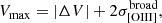 $$ \begin{aligned} {V_{\rm max} = |\Delta {V}| + 2\sigma _{\rm [OIII]}^\mathrm{broad}}, \end{aligned} $$