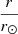 $ \frac{r}{r_{\odot}} $