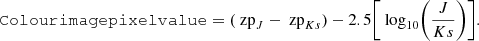 $$ \begin{aligned} \mathtt {Colour}\mathtt { image} \mathtt { pixel} \mathtt { value} = (\text{ zp}_J - \text{ zp}_{Ks}) - 2.5\Bigg [\text{ log}_{10}\bigg (\frac{J}{Ks}\bigg )\Bigg ] . \end{aligned} $$