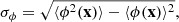 $$ \begin{aligned} \sigma _\phi = \sqrt{\langle \phi ^2(\mathbf{x}) \rangle - \langle \phi (\mathbf{x}) \rangle ^2} ,\end{aligned} $$