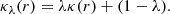 $$ \begin{aligned} \kappa _{\lambda }(r) = \lambda \kappa (r) + (1-\lambda ). \end{aligned} $$