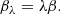 $$ \begin{aligned} \beta _{\lambda } = \lambda \beta . \end{aligned} $$