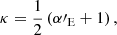 $$ \begin{aligned} \kappa =\frac{1}{2}\left(\alpha \prime _{\rm E}+1\right), \end{aligned} $$
