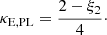 $$ \begin{aligned} \kappa _{\rm E, PL}=\frac{2-\xi _2}{4}\cdot \end{aligned} $$