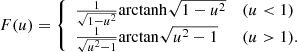 $$ \begin{aligned} F(u)= {\left\{ \begin{array}{ll} \frac{1}{\sqrt{1-u^2}}\mathrm{arctanh}\sqrt{1-u^2}&(u < 1)\\ \frac{1}{\sqrt{u^2-1}}\mathrm{arctan}\sqrt{u^2-1}&(u>1).\\ \end{array}\right.} \end{aligned} $$