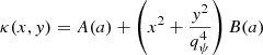 $$ \begin{aligned} \kappa (x,{ y}) = A(a)+ \left(x^2 +\frac{{ y}^2}{q_\psi ^4}\right)B(a) \end{aligned} $$