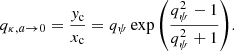 $$ \begin{aligned} q_{\kappa , a\rightarrow 0} = \frac{{ y}_{\rm c}}{x_{\rm c}} = q_\psi \exp {\left(\frac{q_\psi ^2-1}{q_\psi ^2+1}\right)}. \end{aligned} $$