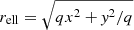 $ r_{\mathrm{ell}}=\sqrt{qx^2+\mathit{y}^2/q} $