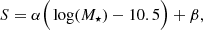 $$ \begin{aligned} S = \alpha \Big (\log (M_{\star }) - 10.5\Big ) + \beta , \end{aligned} $$