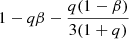 $ 1-q\beta-\frac{q(1-\beta)}{3(1+q)} $