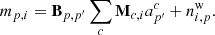 $$ \begin{aligned} m_{p,i}=\mathbf B _{p,p^\prime }\sum _c\mathbf M _{c,i}a^c_{p^\prime }+n_{i,p}^\mathrm{w} . \end{aligned} $$