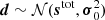 $ \boldsymbol{d}\sim\mathcal{N}(\boldsymbol{s}^\mathrm{tot},\boldsymbol{\sigma}_0^2) $