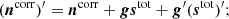 $$ \begin{aligned} {(\boldsymbol{n}^\mathrm{corr} )^\prime =\boldsymbol{n}^\mathrm{corr} +\boldsymbol{g}\boldsymbol{s}^\mathrm{tot} +\boldsymbol{g}^\prime (\boldsymbol{s}^\mathrm{tot} )^\prime }; \end{aligned} $$