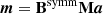 $$ \begin{aligned} \boldsymbol{m}=\mathbf B ^\mathrm{symm} \mathbf M \boldsymbol{a} \end{aligned} $$