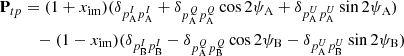 $$ \begin{aligned} \mathbf P _{tp}&= (1+x_\mathrm{im} )(\delta _{p^I_{\mathrm{A} }p_\mathrm{A} ^I} +\delta _{p^Q_{\mathrm{A} }p^Q_\mathrm{A} }\cos 2\psi _\mathrm{A} +\delta _{p^U_{\mathrm{A} }p^U_\mathrm{A} }\sin 2\psi _\mathrm{A} ) \nonumber \\&\quad -(1-x_\mathrm{im} )(\delta _{p^I_{\mathrm{B} }p_\mathrm{B} ^I} -\delta _{p^Q_{\mathrm{A} }p^Q_\mathrm{B} }\cos 2\psi _\mathrm{B} -\delta _{p^U_{\mathrm{A} }p^U_\mathrm{B} }\sin 2\psi _\mathrm{B} ) \end{aligned} $$