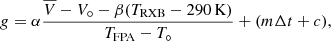 $$ \begin{aligned} g=\alpha \frac{\overline{V}-V_\circ -\beta (T_\mathrm{RXB} -290\,\mathrm{K})}{T_\mathrm{FPA} -T_\circ }+(m\Delta t+c), \end{aligned} $$