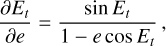 ${{\partial {E_t}} \over {\partial e}} = {{\sin \,{E_t}} \over {1 - e\,\cos \,{E_t}}},$