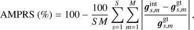 ${\rm{AMPRS}}\left( \% \right) = 100 - {{100} \over {S\,M}}\sum\limits_{s = 1}^S {\sum\limits_{m = 1}^M {\left| {{{{\bf{g}}_{s,m}^{{\rm{int}}} - {\bf{g}}_{s,m}^{{\rm{gt}}}} \over {{\bf{g}}_{s,m}^{{\rm{gt}}}}}} \right|} } \,,$