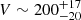 $ V \sim 200 ^{+17}_{-20} $