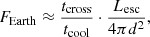 $$ \begin{aligned} F_{\rm Earth} \approx \frac{t_{\rm cross}}{t_{\rm cool}} \cdot \frac{L_{\rm esc}}{4\pi d^2}, \end{aligned} $$