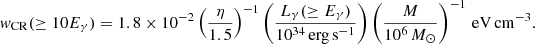 $$ \begin{aligned} {w}_{\rm CR}(\ge 10 E_\gamma ) = 1.8 \times 10^{-2} \left(\frac{\eta }{1.5}\right)^{-1} \left(\frac{L_\gamma (\ge E_\gamma )}{10^{34}\,\mathrm{erg\,s}^{-1}}\right) \left(\frac{M}{10^6\,M_\odot }\right)^{-1}\,\mathrm{eV\,cm}^{-3}. \end{aligned} $$