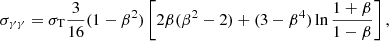 $$ \begin{aligned} \sigma _{\gamma \gamma } = \sigma _{\rm T} \frac{3}{16} (1- \beta ^2)\left[2\beta (\beta ^2 -2) + (3-\beta ^4) \ln \frac{1+\beta }{1-\beta } \right], \end{aligned} $$