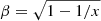 $ \beta=\sqrt{1-1/x} $
