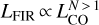 ${L_{{\rm{FIR}}}} \propto L_{{\rm{CO}}}^{N > 1}$
