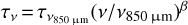 ${\tau _v} = {\tau _{{v_{850\,\,{\rm{\mu }}\,{\rm{m}}}}}}\,{\left( {{v \mathord{\left/ {\vphantom {v {{v_{850\,\,{\rm{\mu }}\,{\rm{m}}}}}}} \right. \kern-\nulldelimiterspace} {{v_{850\,\,{\rm{\mu }}\,{\rm{m}}}}}}} \right)^\beta }$