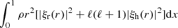 $ \int_0^1 \rho r^2 [|\xi_{\rm r} (r)|^2 + \ell (\ell + 1)|\xi_{\rm h} (r)|^2] {\rm d}x $