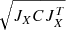 $ \sqrt{J_XCJ^{T}_X} $