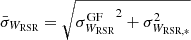 $ \bar{\sigma}_{W_\text{RSR}} = \sqrt{{\sigma_{W_\text{RSR}}^{\text{GF}}}^2 + \sigma_{W_{\text{RSR},*}}^2} $