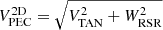 $ V_\text{PEC}^\text{2D} = \sqrt{V_\text{TAN}^2 + W_\text{RSR}^2} $